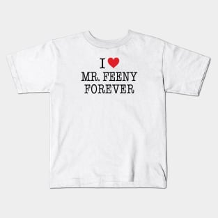 I Love Mr. Feeny Forever Shirt - Boy Meets World Kids T-Shirt